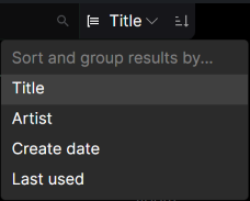 The &ldquo;Sort and group results by&hellip;&rdquo; dropdown menu. Four sorting options are listed: Title (highlighted), Artist, Create date, and Last used. Above the menu, a toolbar shows a search icon and a sort direction toggle.